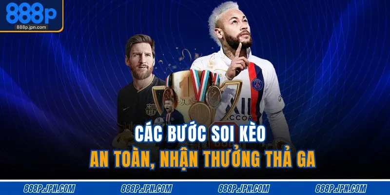 Thể Thao 888P 4 Các bước soi kèo an toàn, nhận thưởng thả ga
