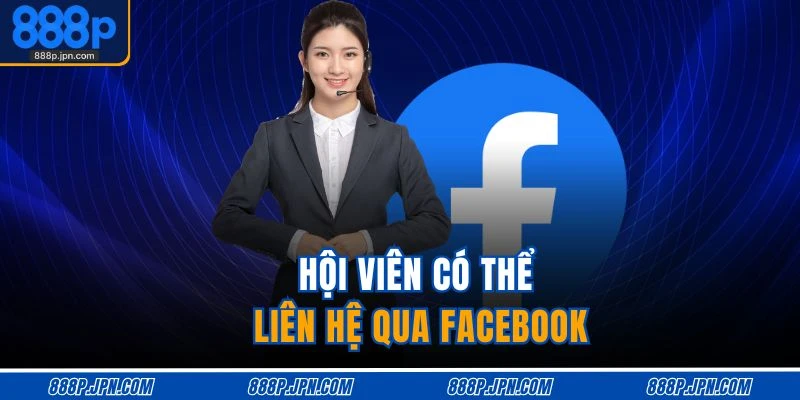 Liên Hệ 888P 4 Hội viên có thể liên hệ qua Facebook