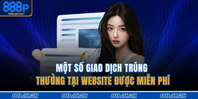 Một số giao dịch trúng thưởng tại website được miễn phí