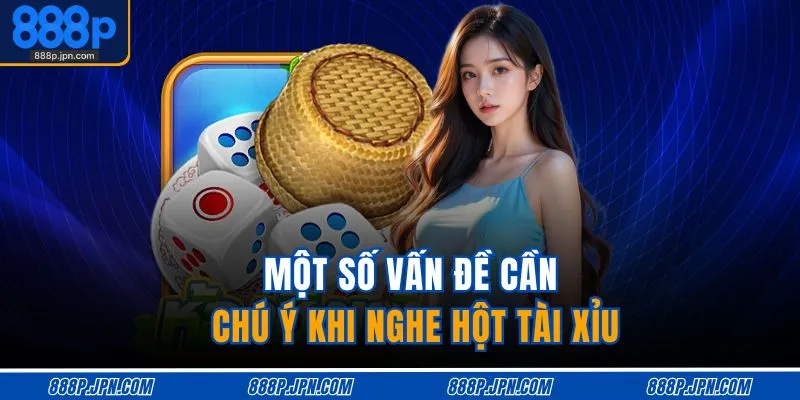 Cách Nghe Hột Tài Xỉu | Luyện Tập Để Tăng 70% Tỷ Lệ Dự Đoán 4 Một số vấn đề cần chú ý khi nghe hột tài xỉu