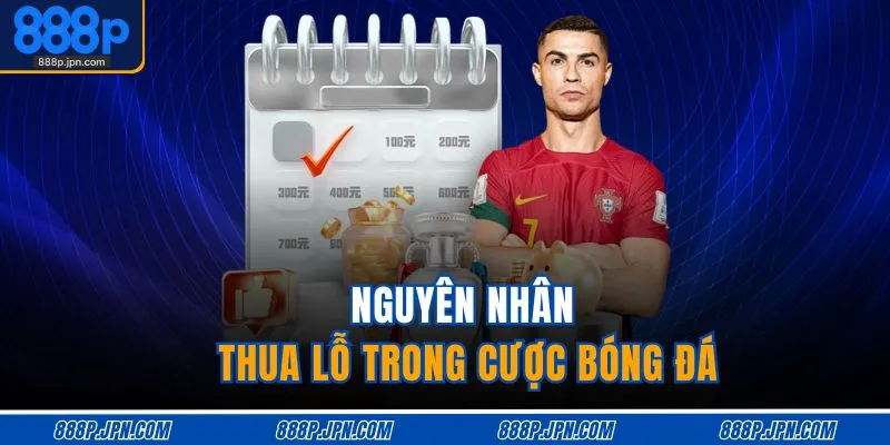 Nguyên nhân thua lỗ trong cược bóng đá